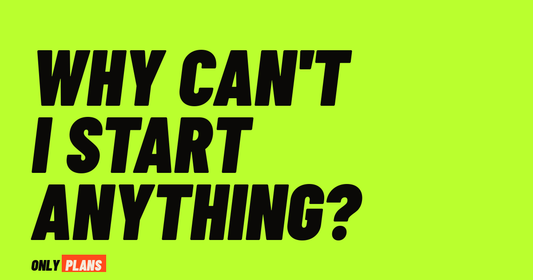 Why can't I start anything. Only Plans blog post.